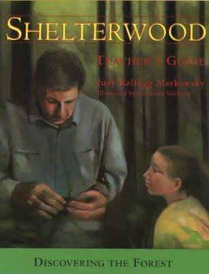 Shelterwood : discovering the forest : teacher's guide