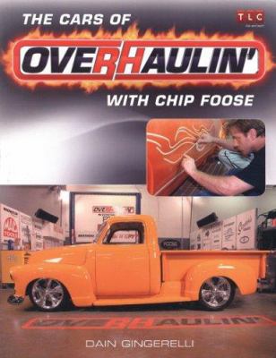 The cars of Overhaulin' with Chip Foose