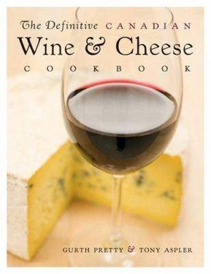 The definitive Canadian wine & cheese cookbook