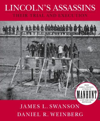Lincoln's assassins : their trial and execution : an illustrated history