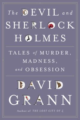 The devil and Sherlock Holmes : tales of murder, madness, and obsession