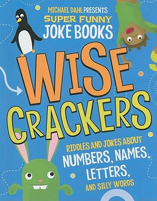 Wisecrackers : riddles and jokes about numbers, names, letters, and silly words