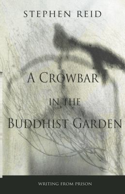 A crowbar in the Buddhist garden : writing from prison