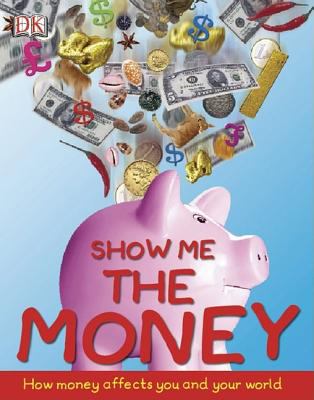 Show me the money : [how to make cents of economics]