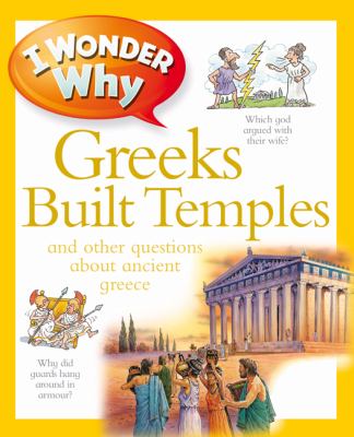 I wonder why Greeks built temples and other questions about ancient Greece