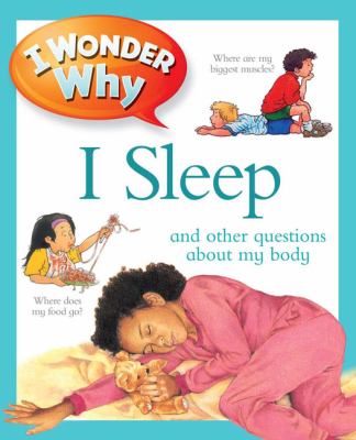 I wonder why I sleep and other questions about my body