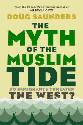 The myth of the Muslim tide : do immigrants threaten the West?