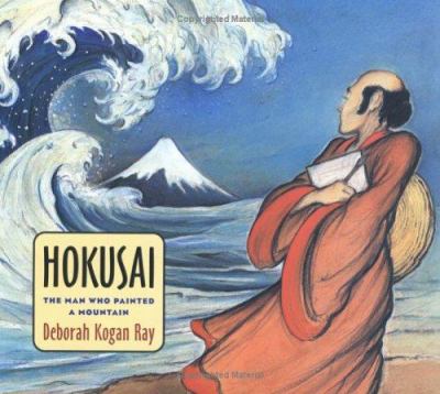 Hokusai : the man who painted a mountain