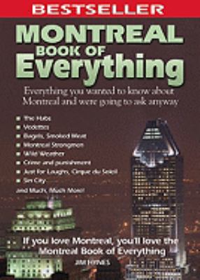 Montreal book of everything : everything you wanted to know about Montreal and were going to ask anyway