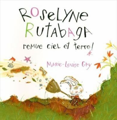 Roselyne Rutabaga remue ciel et terre!