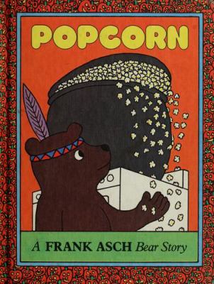 Popcorn : a Frank Asch bear story
