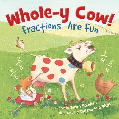 Whole-y cow! : fractions are fun