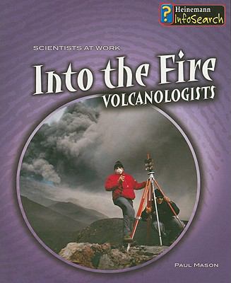 Into the fire : volcanologists