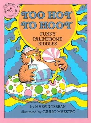 Too hot to hoot : funny palindrome riddles