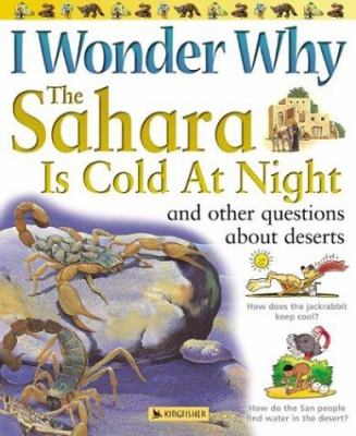 I wonder why the Sahara is cold at night, and other questions about deserts