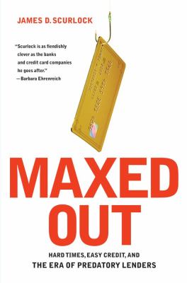 Maxed out : hard times, easy credit, and the era of predatory lenders
