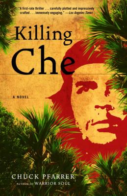 Killing Che : a novel