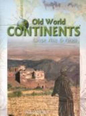 Old world continents : Europe, Asia, and Africa