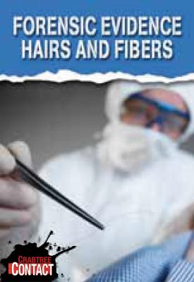 Forensic evidence : hairs and fibers