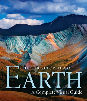 The encyclopedia of Earth : a complete visual guide