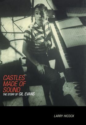 Castles made of sound : the story of Gil Evans