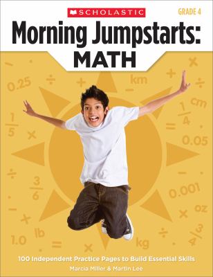 Morning jumpstarts. : 100 independent practice pages to build essential skills. Grade 4 : Math.