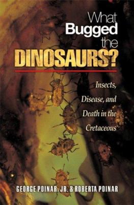 What bugged the dinosaurs? : insects, disease, and death in the Cretaceous