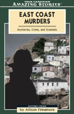 East Coast murders : mysteries, crimes, and scandals