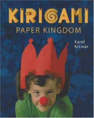 Kirigami the paper kingdom : the art of paper cutting and folding