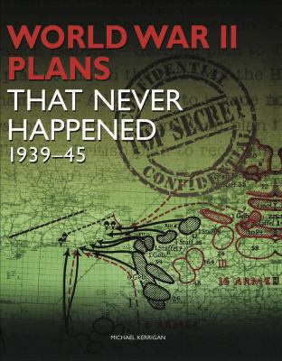 World War II plans that never happened, 1939-45