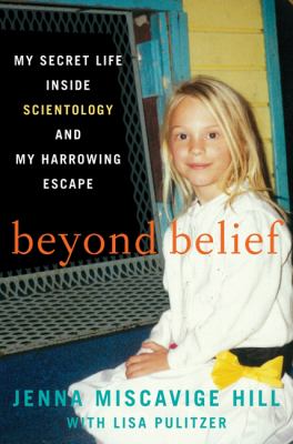 Beyond belief : my secret life inside scientology and my harrowing escape