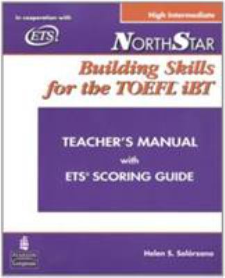 Northstar. : Building skills for the TOEFL iBT, high intermediate : teacher's manual with ETS scoring guide