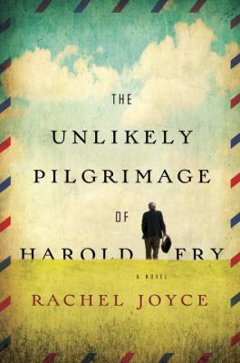 The unlikely pilgrimage of Harold Fry : a novel