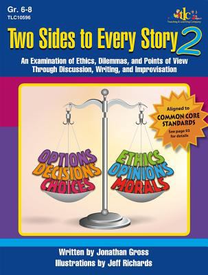 Two sides to every story 2 : an examination of ethics, dilemmas, and points of view through discussion, writing, and improvisation