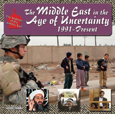 The Middle East in the age of uncertainty, 1991-present