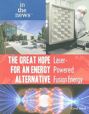 The great hope for an energy alternative : laser-powered fusion energy