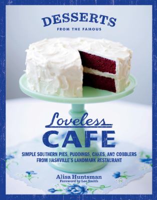Desserts from the famous Loveless Cafe : simple Southern pies, puddings, cakes, and cobblers from Nashville's landmark restaurant