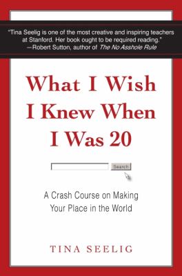 What I wish I knew when I was 20 : a crash course on making your place in the world