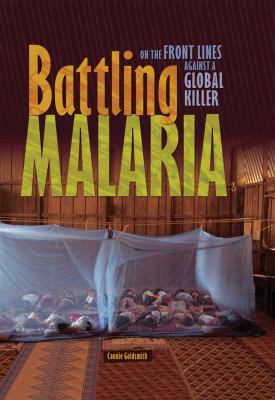 Battling Malaria : on the front lines against a global killer