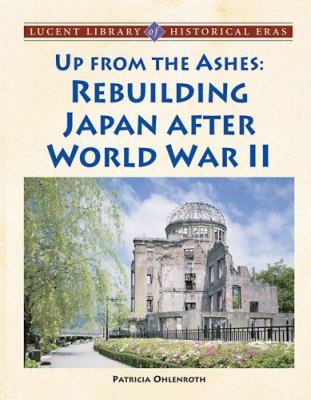 Up from the ashes : rebuilding Japan after World War II