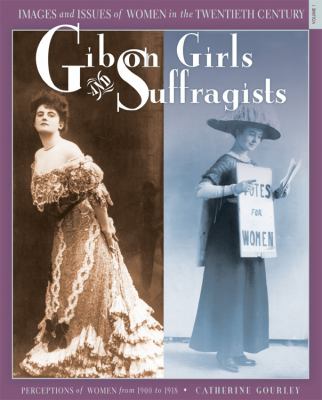 Gibson girls and suffragists : perceptions of women from 1900 to 1918