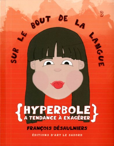 Sur le bout de la langue. 3, Hyperbole a tendance à exagérer /