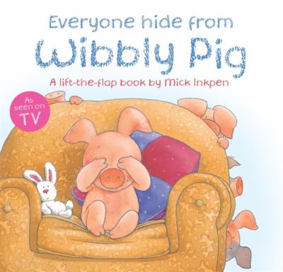 Everyone hide from Wibbly Pig