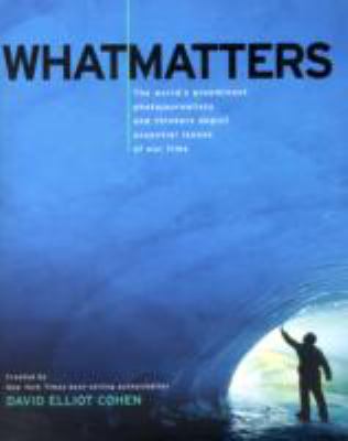 What matters : the world's preeminent photojournalists and thinkers depict essential issues of our time