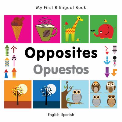 Opposites = Opuestos : English-Spanish.