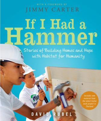 If I had a hammer : stories of building homes and hope with Habitat for Humanity