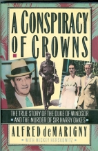 A conspiracy of crowns : the true story of the Duke of Windsor and the murder of Sir Harry Oakes