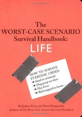 The worst-case scenario survival handbook : life