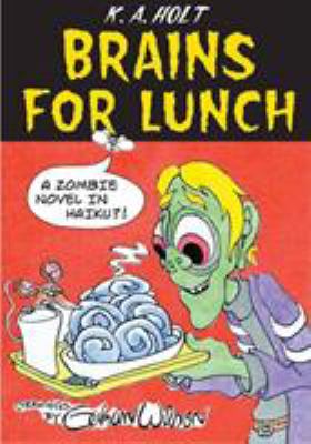 Brains for lunch : a zombie novel in haiku?!