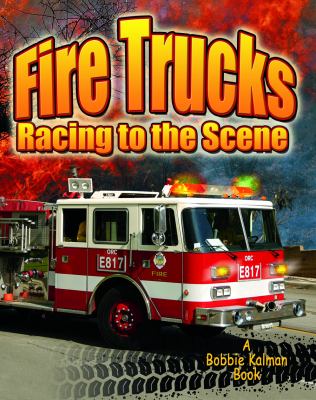 Fire trucks : racing to the scene